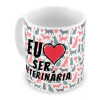 Caneca Eu Amo Ser Veterinaria